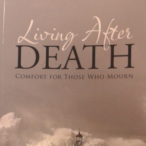 Living After Death, Comfort For Those Who Mourn written by David C. McGee