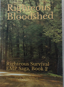 "Righteous Bloodshed" written by Timothy A. Van Sickel - Righteous Survival EMP Saga, Book 2