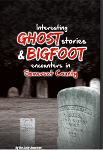 Interesting Ghost Stories & Bigfoot Encounters in Somerset County by The Daily American