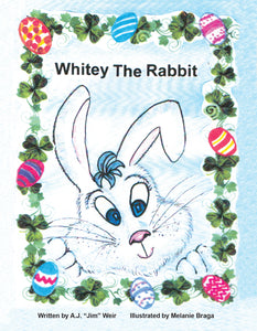 Whitey The Rabbit Written by A.J. "Jim" Weir